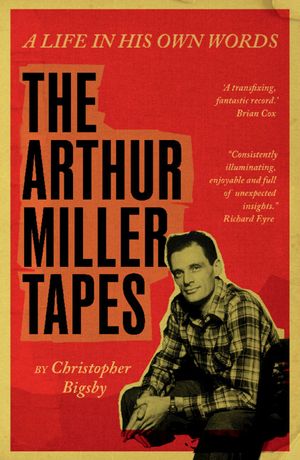 The Arthur Miller Tapes: A Life in His Own Words image number 0