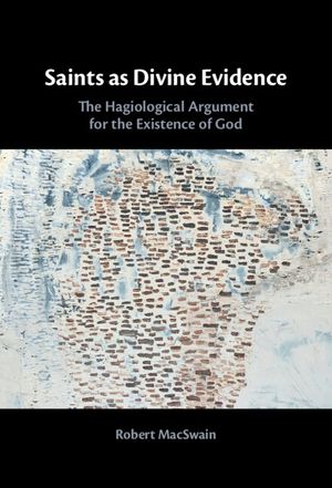 Saints as Divine Evidence: The Hagiological Argument for the Existence of God image number 0