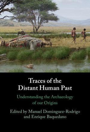 Traces of the Distant Human Past: Understanding the Archaeology of Our Origins image number 0