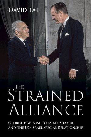 The Strained Alliance: George H. W. Bush, Yitzhak Shamir, and the Us-Israel Special Relationship image number 0