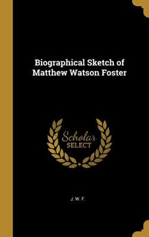 Biographical Sketch of Matthew Watson Foster image number 0
