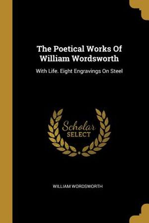 The Poetical Works Of William Wordsworth: With Life. Eight Engravings On Steel image number 0
