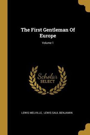 The First Gentleman Of Europe; Volume 1 image number 0