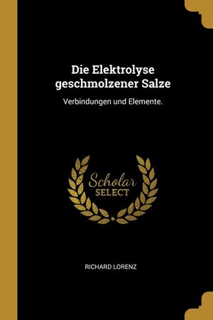 Die Elektrolyse geschmolzener Salze: Verbindungen und Elemente. image number 0
