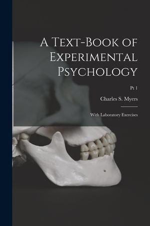 A Text-book of Experimental Psychology: With Laboratory Exercises; Pt 1 image number 0