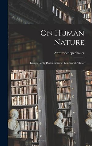 On Human Nature; Essays, Partly Posthumous, in Ethics and Politics image number 0
