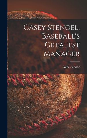 Casey Stengel, Baseball's Greatest Manager image number 0