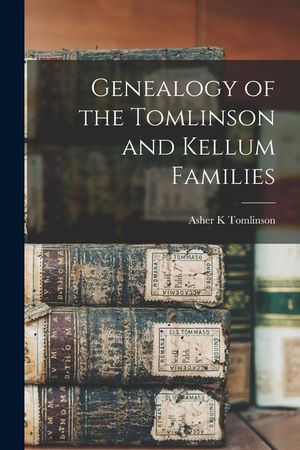 Genealogy of the Tomlinson and Kellum Families image number 0
