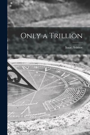 Only a Trillion image number 0