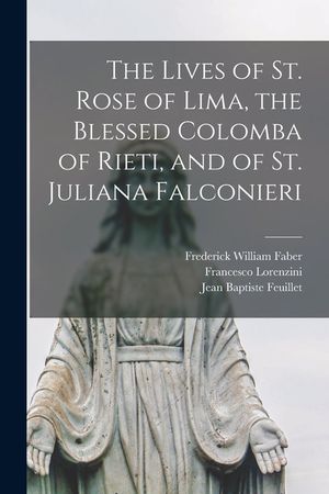 The Lives of St. Rose of Lima, the Blessed Colomba of Rieti, and of St. Juliana Falconieri image number 0