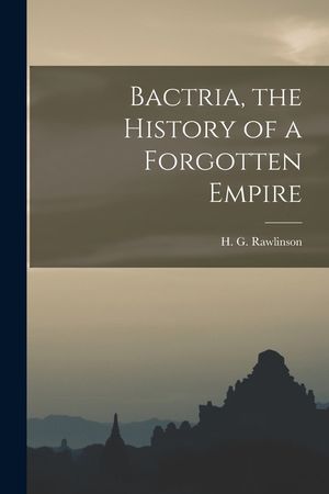 Bactria, the History of a Forgotten Empire image number 0