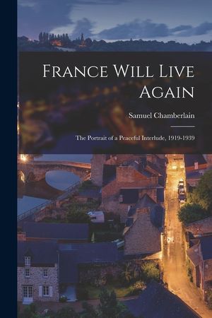 France Will Live Again: the Portrait of a Peaceful Interlude, 1919-1939 image number 0