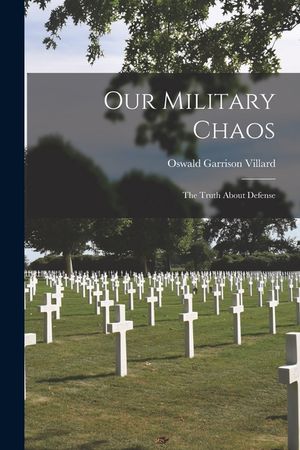 Our Military Chaos; the Truth About Defense image number 0