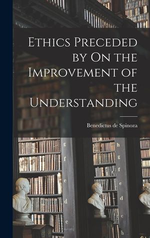 Ethics Preceded by On the Improvement of the Understanding image number 0
