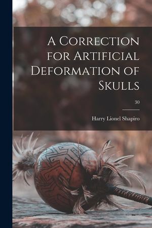 A Correction for Artificial Deformation of Skulls; 30 image number 0