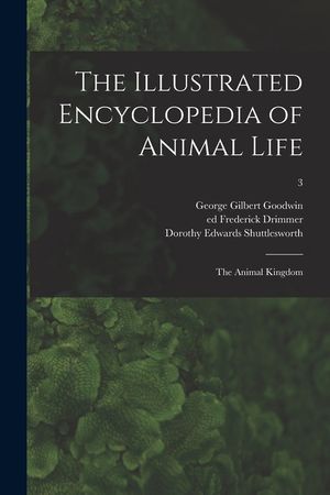 The Illustrated Encyclopedia of Animal Life: the Animal Kingdom; 3 image number 0