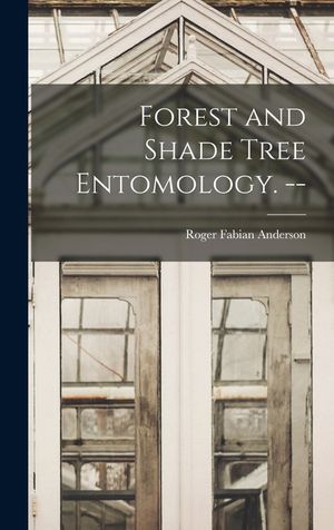 Forest and Shade Tree Entomology. -- image number 0