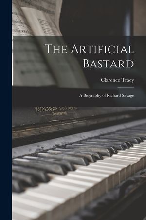 The Artificial Bastard: a Biography of Richard Savage image number 0