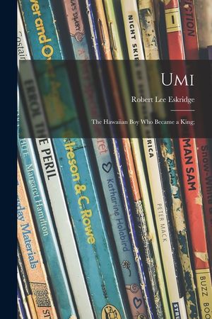 Umi; the Hawaiian Boy Who Became a King; image number 0