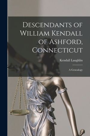 Descendants of William Kendall of Ashford, Connecticut: a Genealogy image number 0