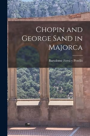 Chopin and George Sand in Majorca image number 0