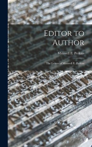 Editor to Author: the Letters of Maxwell E. Perkins image number 0