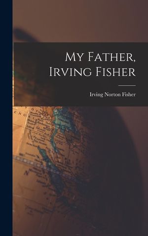 My Father, Irving Fisher image number 0