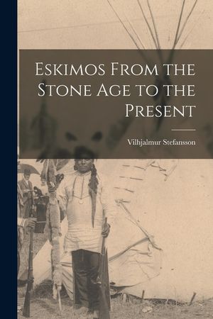 Eskimos From the Stone Age to the Present image number 0
