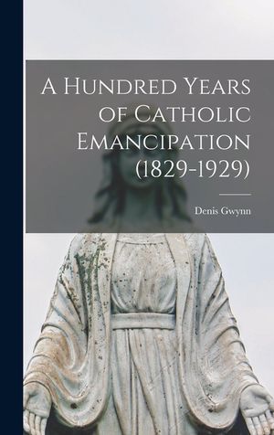 A Hundred Years of Catholic Emancipation (1829-1929) image number 0