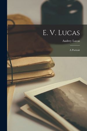 E. V. Lucas: a Portrait image number 0
