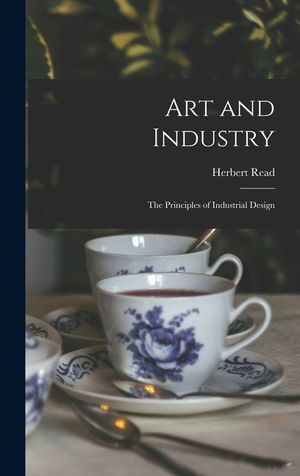 Art and Industry: the Principles of Industrial Design image number 0