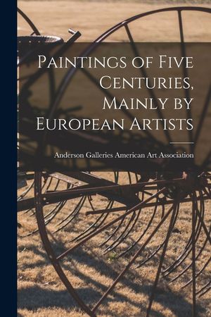 Paintings of Five Centuries, Mainly by European Artists image number 0
