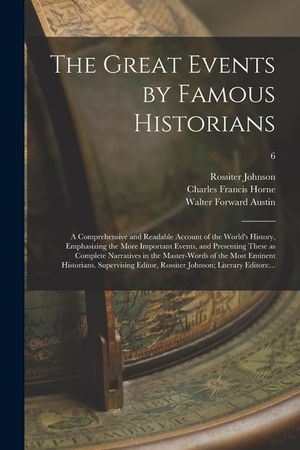 The Great Events by Famous Historians; a Comprehensive and Readable Account of the World's History, Emphasizing the More Important Events, and Present image number 0