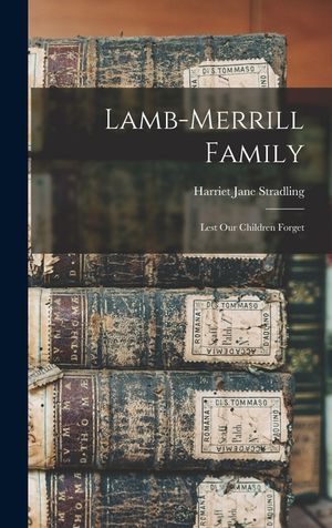 Lamb-Merrill Family: Lest Our Children Forget image number 0