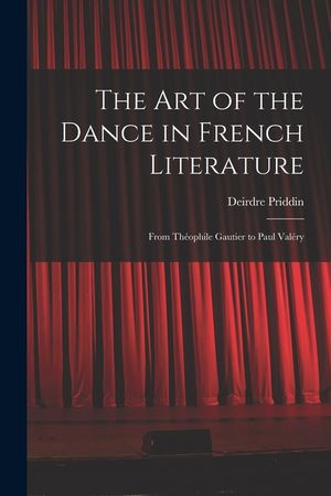 The Art of the Dance in French Literature: From Théophile Gautier to Paul Valéry image number 0