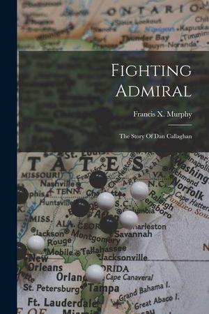 Fighting Admiral: The Story Of Dan Callaghan image number 0