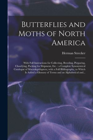 Butterflies and Moths of North America [microform]: With Full Instructions for Collecting, Breeding, Preparing, Classifying, Packing for Shipment, Etc image number 0
