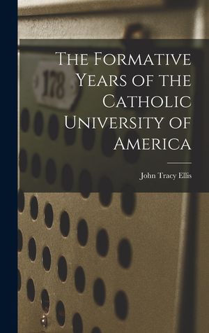The Formative Years of the Catholic University of America image number 0