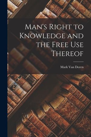 Man's Right to Knowledge and the Free Use Thereof image number 0