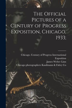 The Official Pictures of a Century of Progress Exposition, Chicago, 1933; image number 0