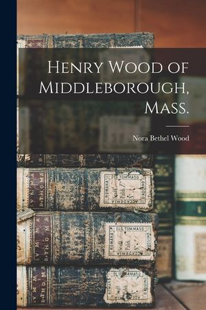 Henry Wood of Middleborough, Mass. image number 0