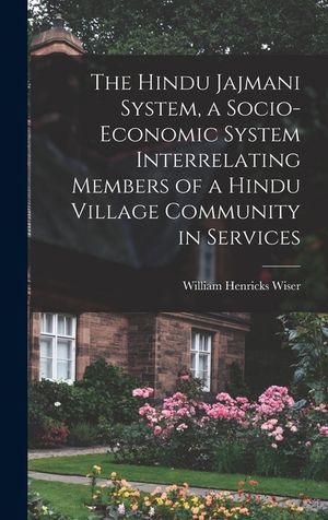 The Hindu Jajmani System, a Socio-economic System Interrelating Members of a Hindu Village Community in Services image number 0