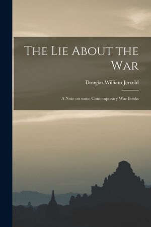 The Lie About the War; a Note on Some Contemporary War Books image number 0