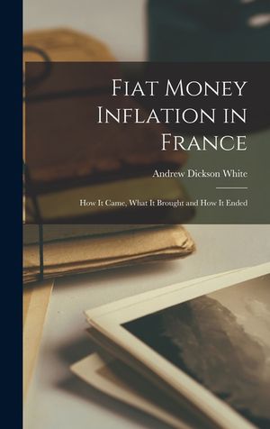 Fiat Money Inflation in France; How It Came, What It Brought and How It Ended image number 0
