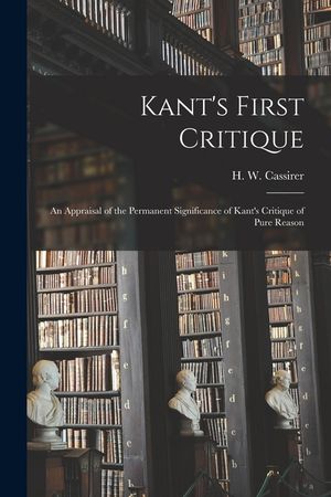 Kant's First Critique: an Appraisal of the Permanent Significance of Kant's Critique of Pure Reason image number 0