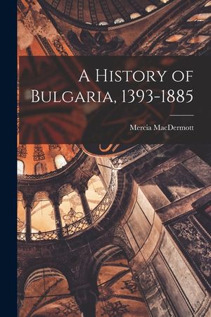 A History of Bulgaria, 1393-1885 image number 0