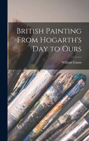 British Painting From Hogarth's Day to Ours image number 0