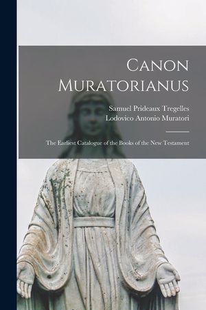 Canon Muratorianus: the Earliest Catalogue of the Books of the New Testament image number 0
