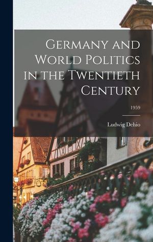 Germany and World Politics in the Twentieth Century; 1959 image number 0