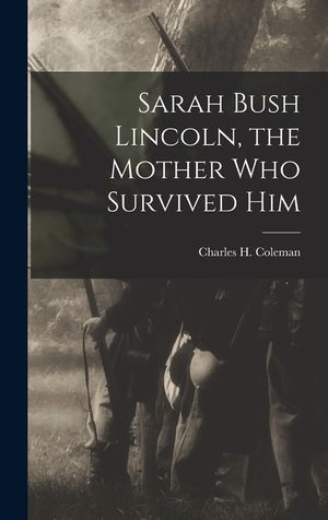 Sarah Bush Lincoln, the Mother Who Survived Him image number 0